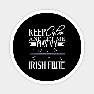 Keep Calm - I play Irish Flute Magnet